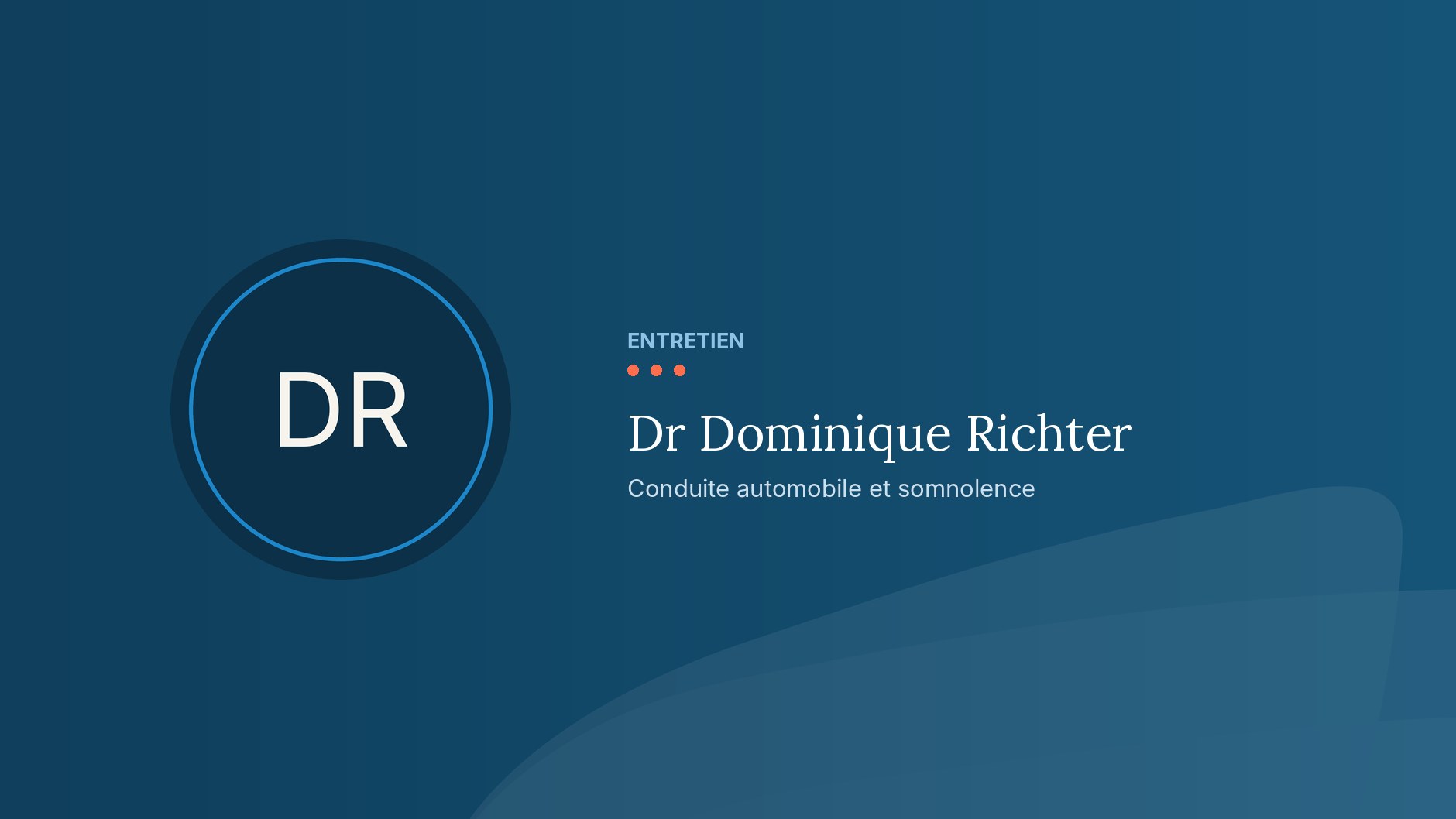 Conduite automobile & Somnolence – Entretien avec le Dr Dominique Richter